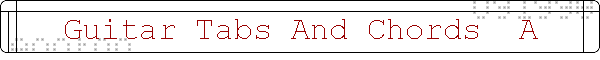 Guitar Tabs And Chords  A