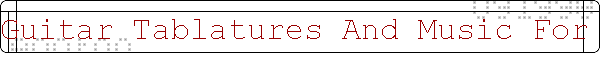 Guitar Tablatures And Music For B
