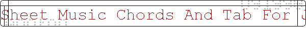 Sheet Music Chords And Tab For J
